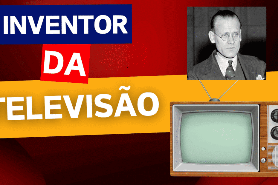 Quem inventou a televisão e em que ano