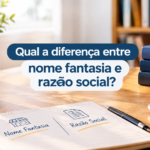 Qual a diferença entre nome fantasia e razão social?